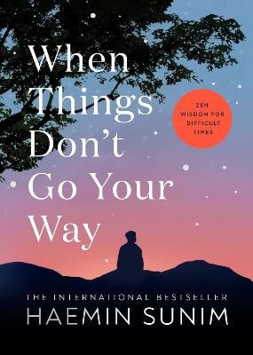 Haemin Sunim : When Things Don't Go Your Way