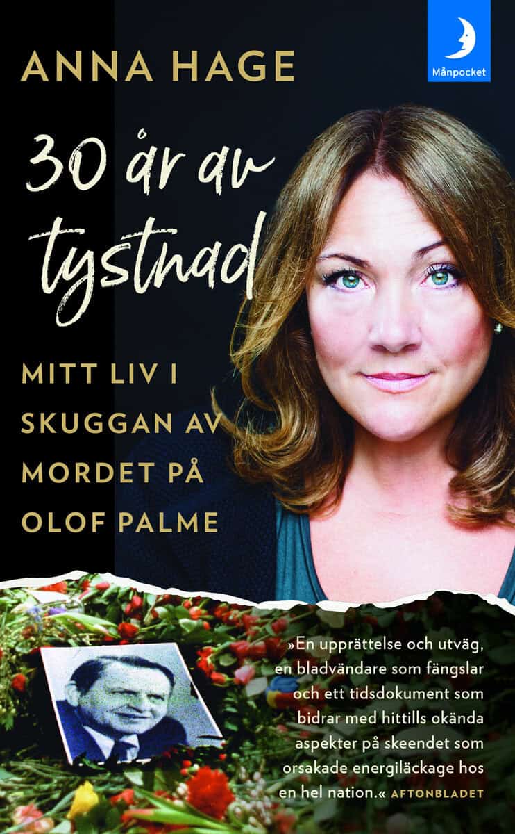 Hage, Anna ; Udovic, Ana : 30 år av tystnad : mitt liv i skuggan av mordet på Olof Palme