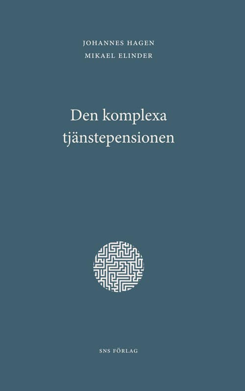 Hagen, Johannes ; Elinder, Mikael : Den komplexa tjänstepensionen