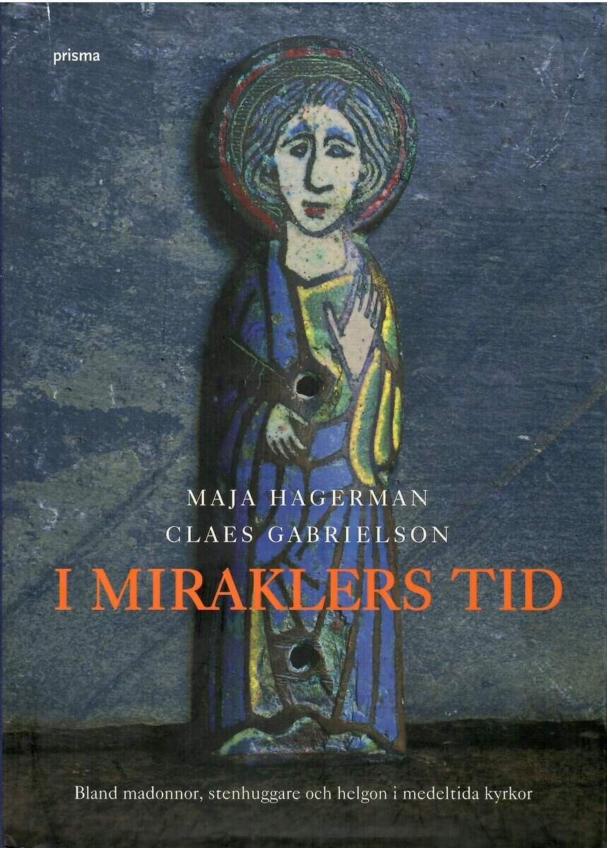 Hagerman, Maja ; Gabrielson, Claes (foto) : I miraklers tid