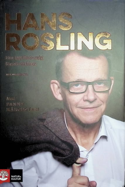 Hägerstam Fanny Rosling Hans : Hur jag lärde mig förstå världen