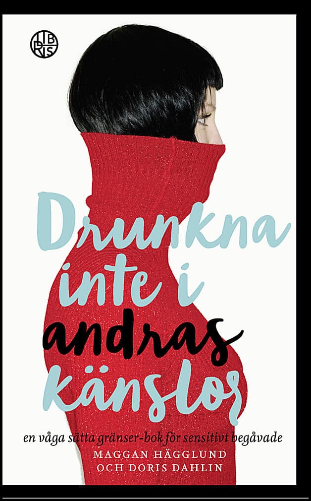 Hägglund, Maggan; Dahlin, Doris : Drunkna inte i andras känslor