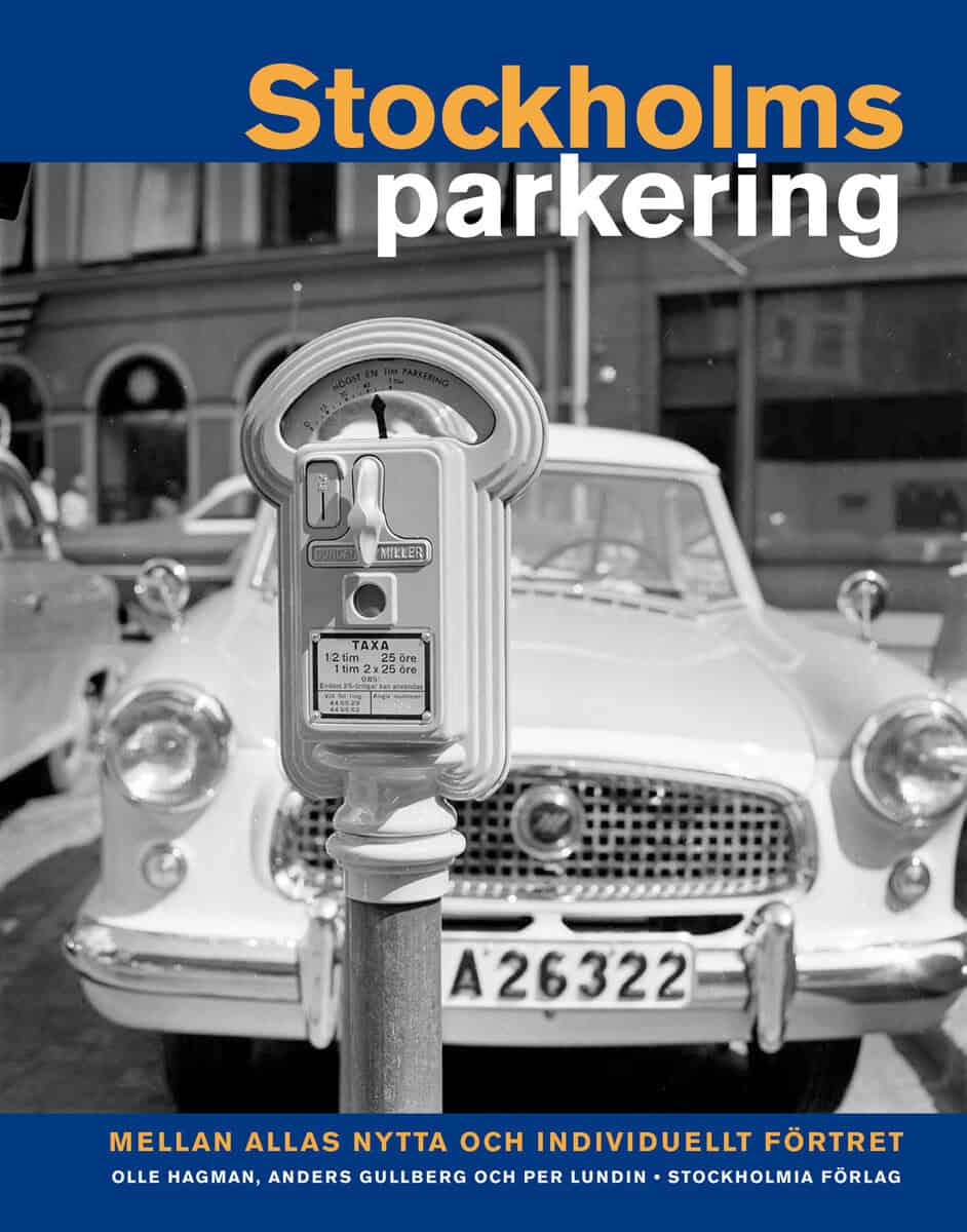 Hagman, Olle ; Gullberg, Anders ; Lundin, Per : Stockholmsparkering : mellan allas nytta och individuellt förtret