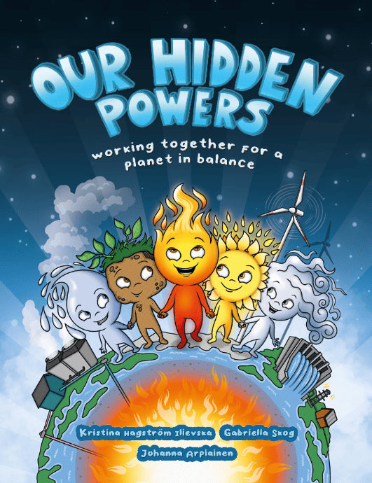 Hagström Ilievska, Kristina ; Skog, Gabriella : Our hidden powers : working together for a planet in balance