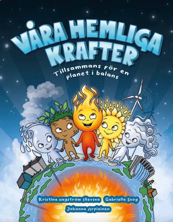 Hagström Ilievska, Kristina ; Skog, Gabriella : Våra hemliga krafter : tillsammans för en planet i balans