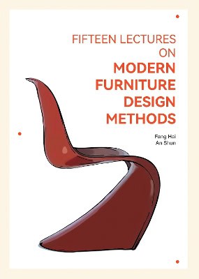 Hai, Fang; Shun, An : Fifteen Lectures on Modern Furniture Design Methods
