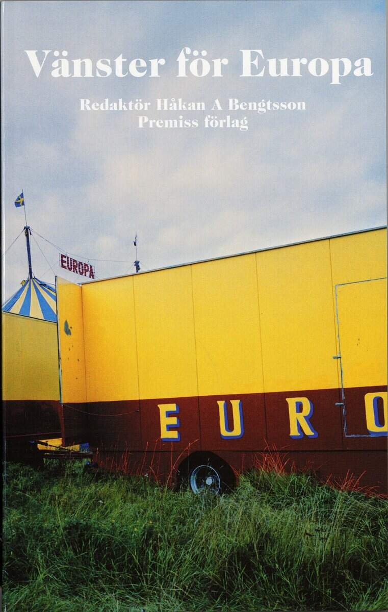 Håkan A Bengtsson : Vänster för Europa