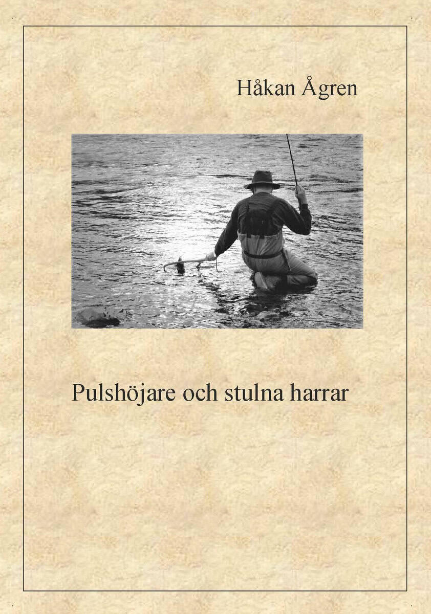Håkan Ågren : Pulshöjare och stulna harrar