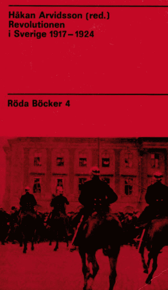 Håkan Arvidsson : Revolutionen i Sverige 1917-1924