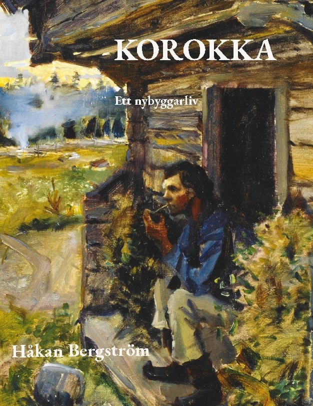 Håkan Bergström : Korokka : ett nybyggarliv