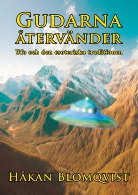 Håkan Blomqvist : Gudarna återvänder : UFO och den esoteriska traditionen