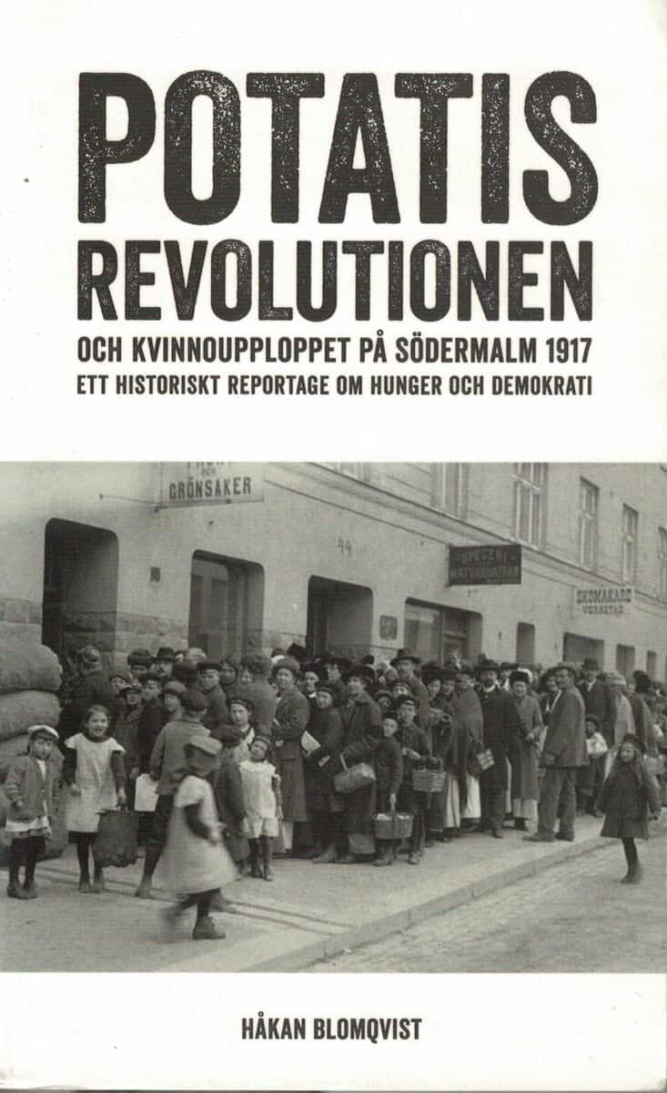 Håkan Blomqvist : Potatisrevolutionen och kvinnoupploppet på Södermalm 1917