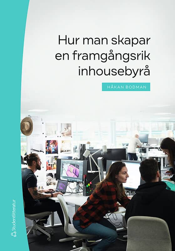 Håkan Bodman : Hur man skapar en framgångsrik inhousebyrå