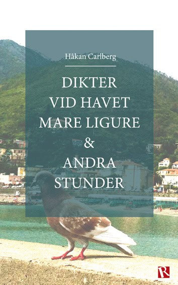Håkan Carlberg : Dikter vid havet Mare Ligure & andra stunder