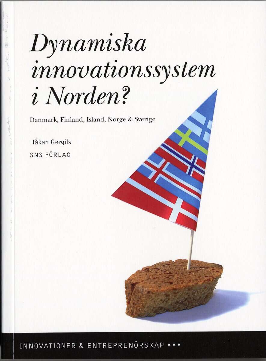 Håkan Gergils : Dynamiska innovationssystem i Norden? : Danmark, Finland, Island, Norge & Sverige