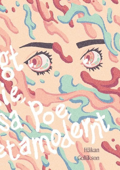 Håkan Gulliksson : Alldeles förträffligt Jennie, sa Poe, metamodernt