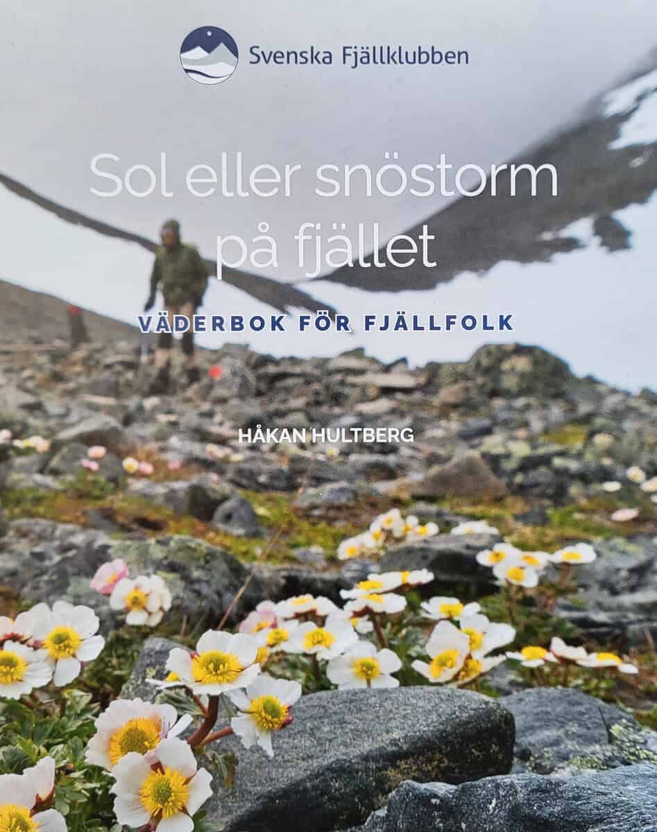 Håkan Hultberg : Sol eller snöstorm på fjället : väderbok för fjällfolk