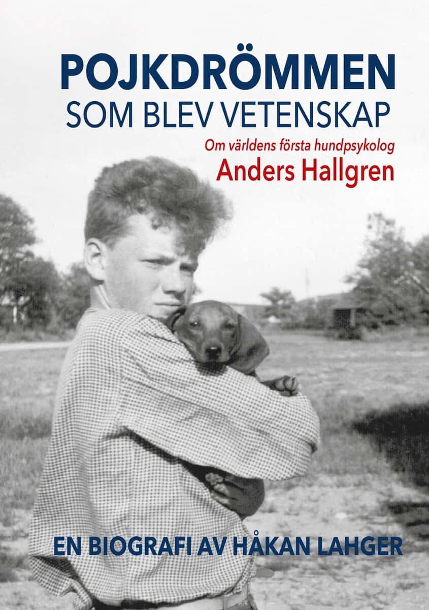 Håkan Lahger : Pojkdrömmen som blev vetenskap : om världens första hundpsykolog Anders Hallgren