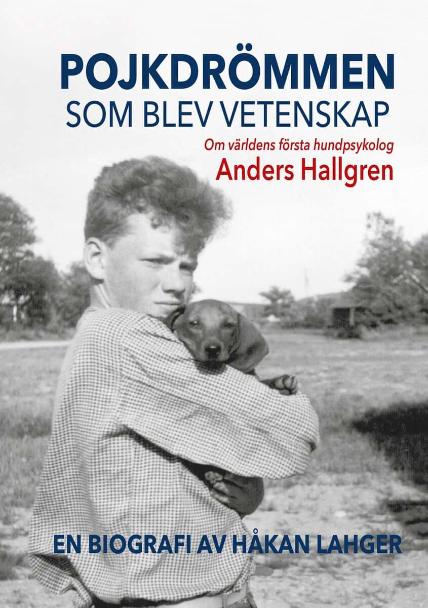 Håkan Lahger : Pojkdrömmen som blev vetenskap : om världens första hundpsykolog Anders Hallgren