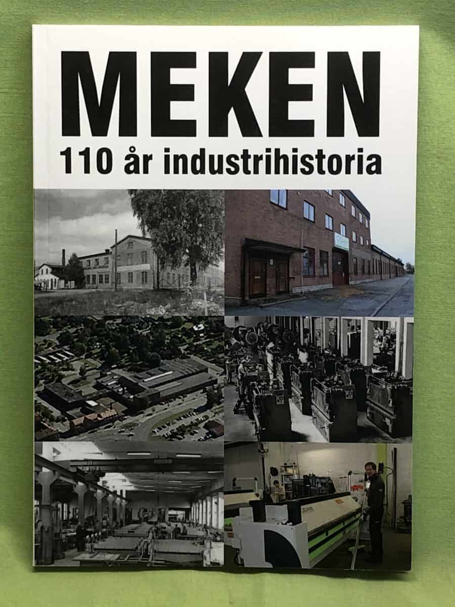 Håkan Larsson m.fl Ola Bergkvist : MEKEN - 110 år industrihistoria
