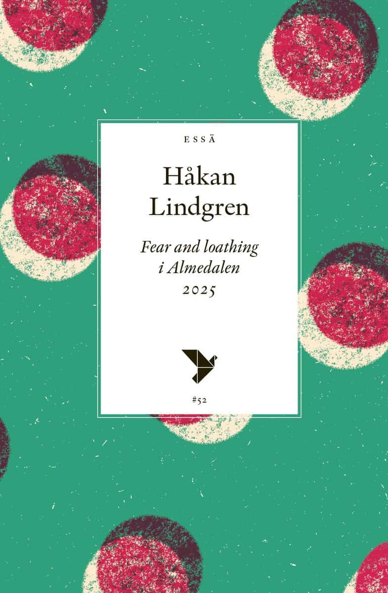 Håkan Lindgren : Fear and loathing i Almedalen 2025