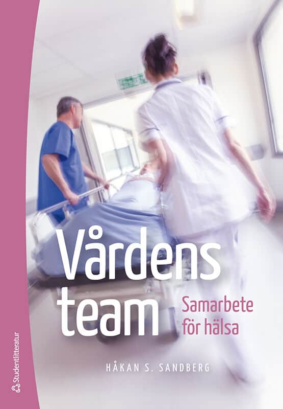 Håkan S. Sandberg : Vårdens team : samarbete för hälsa