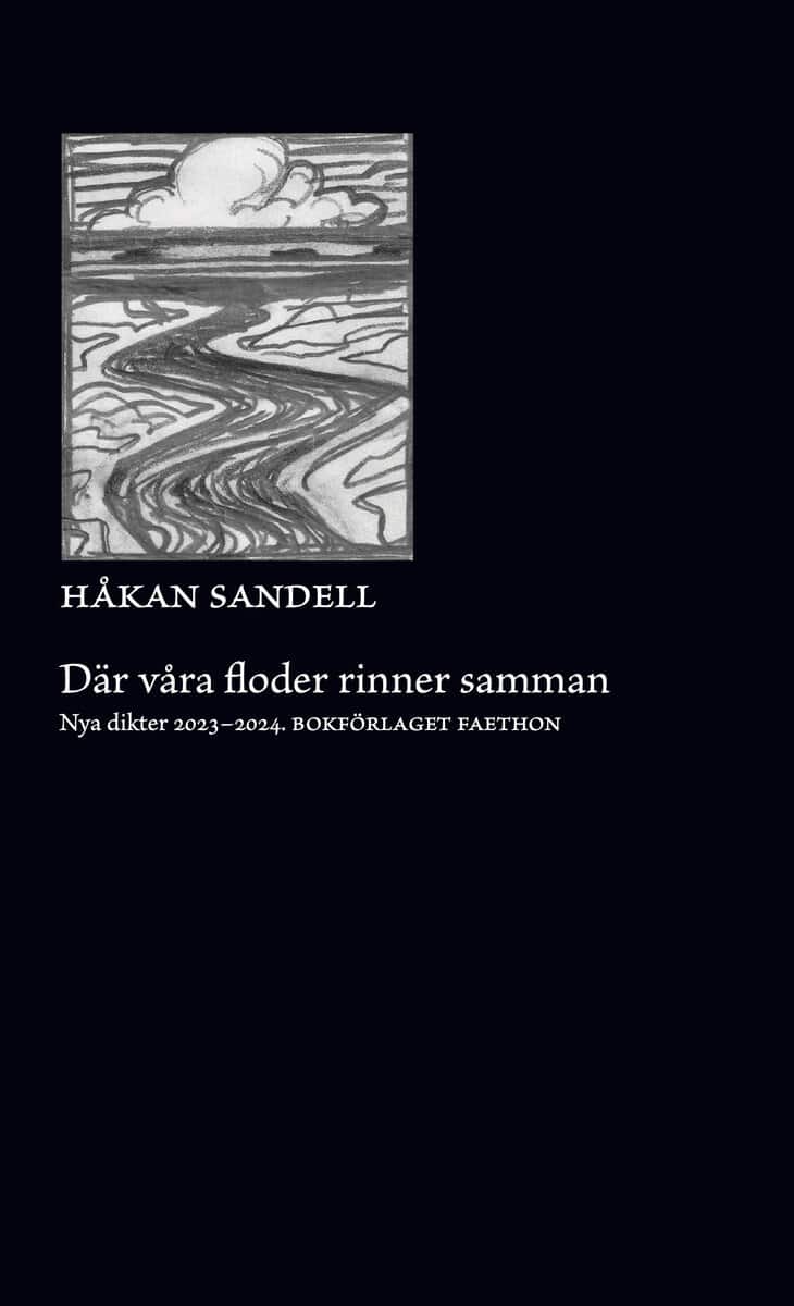 Håkan Sandell : Där våra floder rinner samman : nya dikter 2023-2024