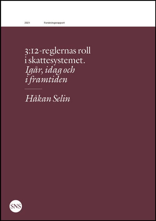 Håkan Selin : 3:12-reglernas roll i skattesystemet