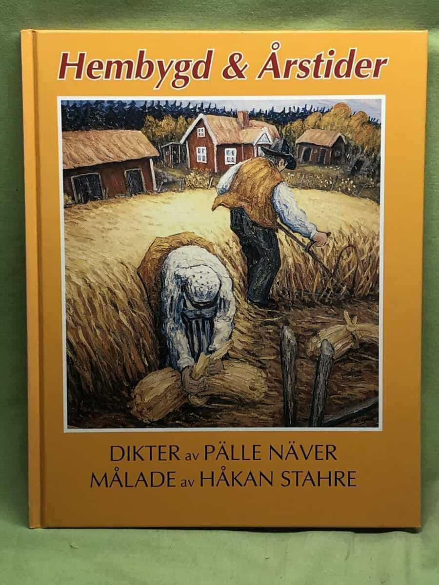 Håkan Stahre : Hembygd & Årstider - dikter av Pälle Näver, målade av Håkan Stahre