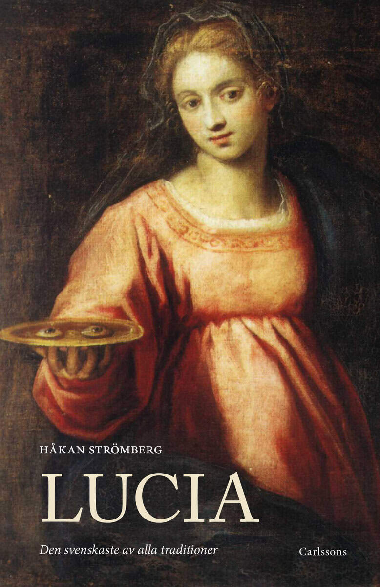 Håkan Strömberg : Lucia : den svenskaste av alla traditioner