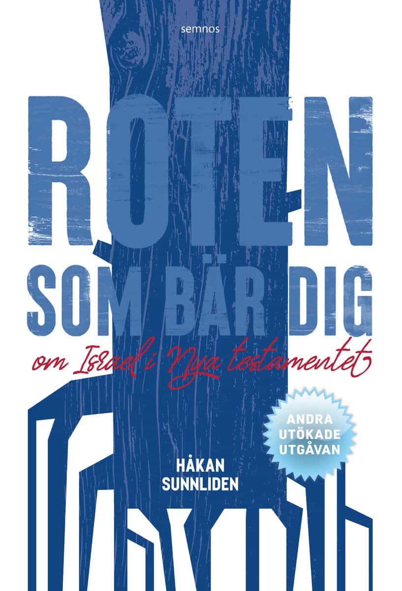 Håkan Sunnliden : Roten som bär dig : om Israel i Nya testamentet
