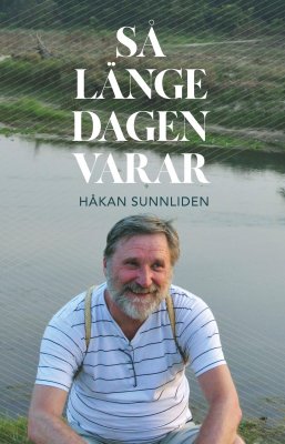 Håkan Sunnliden : Så länge dagen varar