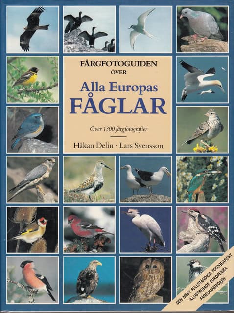 DELIN, HÅKAN SVENSSON, LARS. : Färgfotoguiden över Alla Europas fåglas