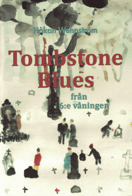 Håkan Wennström : Tombstone Blues från 6:e våningen
