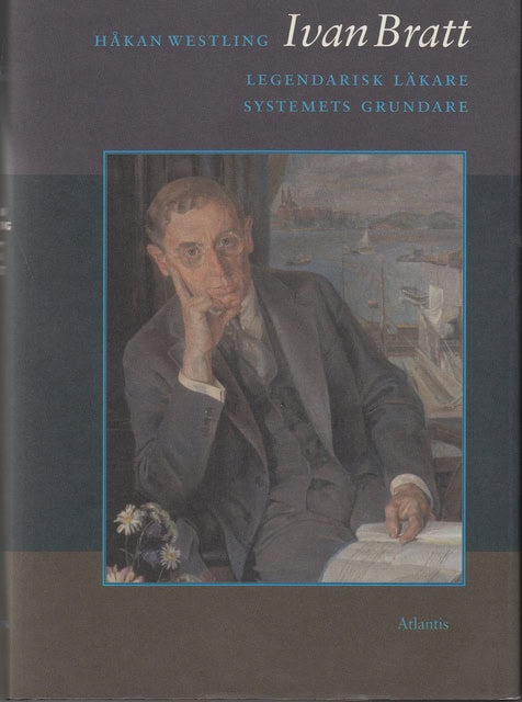 Håkan Westling : Ivan Bratt Legendarisk läkare Systemets grundare