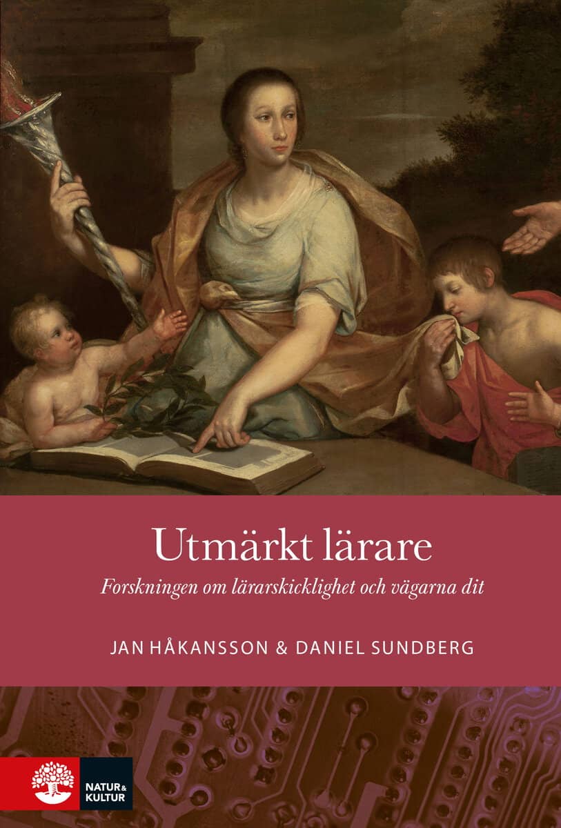 Håkansson, Jan ; Sundberg, Daniel : Utmärkt lärare : forskningen om lärarskicklighet och vägarna dit