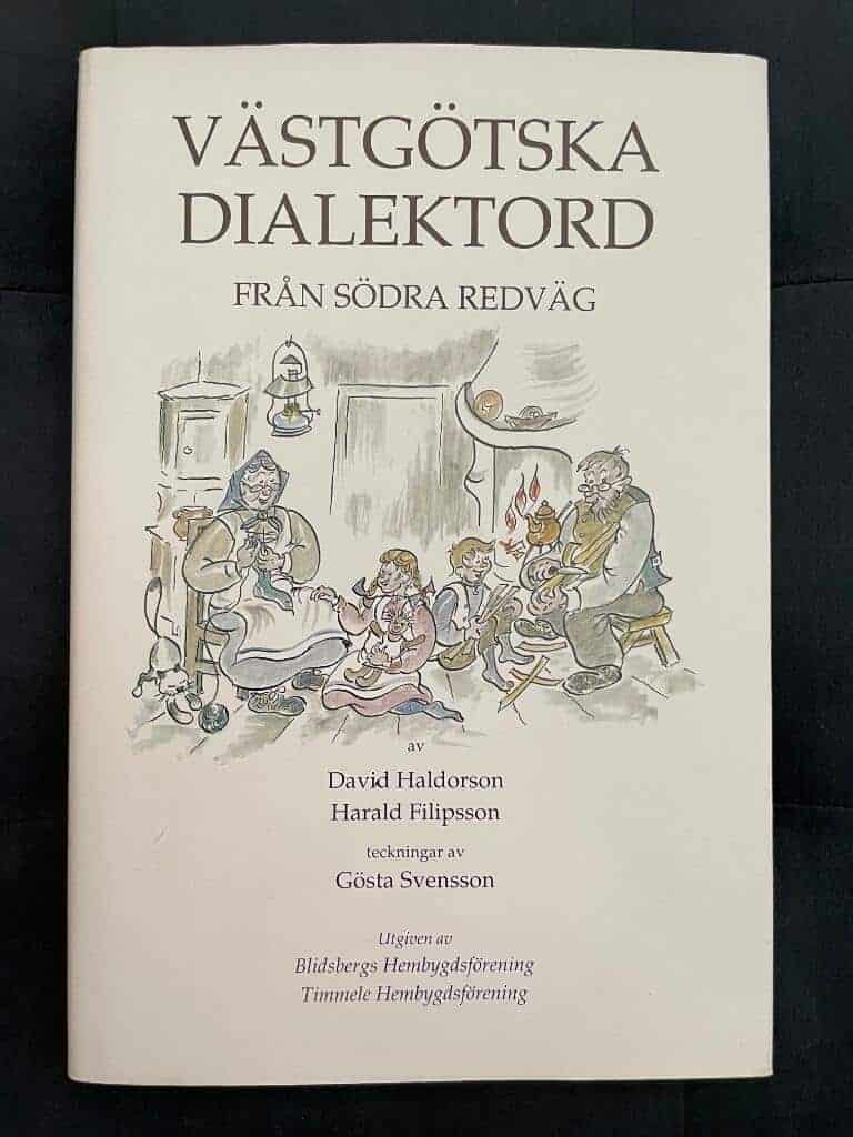 Haldorson, David ; Filipsson, Harald ; Svensson, Gösta ; Timmele hembygdsförening ; Blidsbergs hembygdsförening : Västgötska dialektord från Södra Redväg