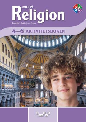 Hall, Emma ; Liljefors Persson, Bodil : Koll på Religion 4-6 Aktivitetsbok