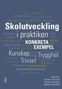 Hall, Erik ; Vikström, Semira ; Hayyoun, Dounya ; Hylander, Ingrid : Skolutveckling i praktiken : Konkreta exempel