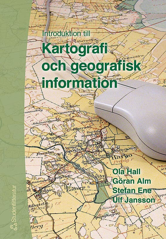 Hall, Ola ; Alm, Göran ; Ene, Stefan ; Jansson, Ulf : Introduktion till Kartografi och geografisk information