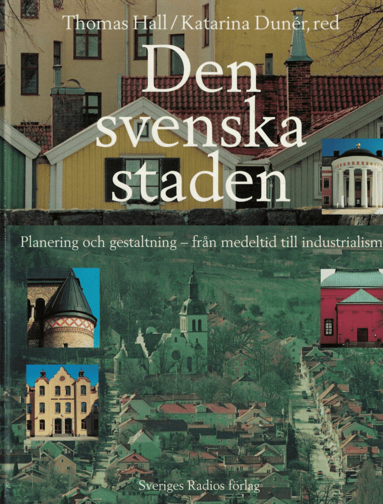 Hall, Thomas ; Dunér, Katarina (redaktörer) : Den svenska staden