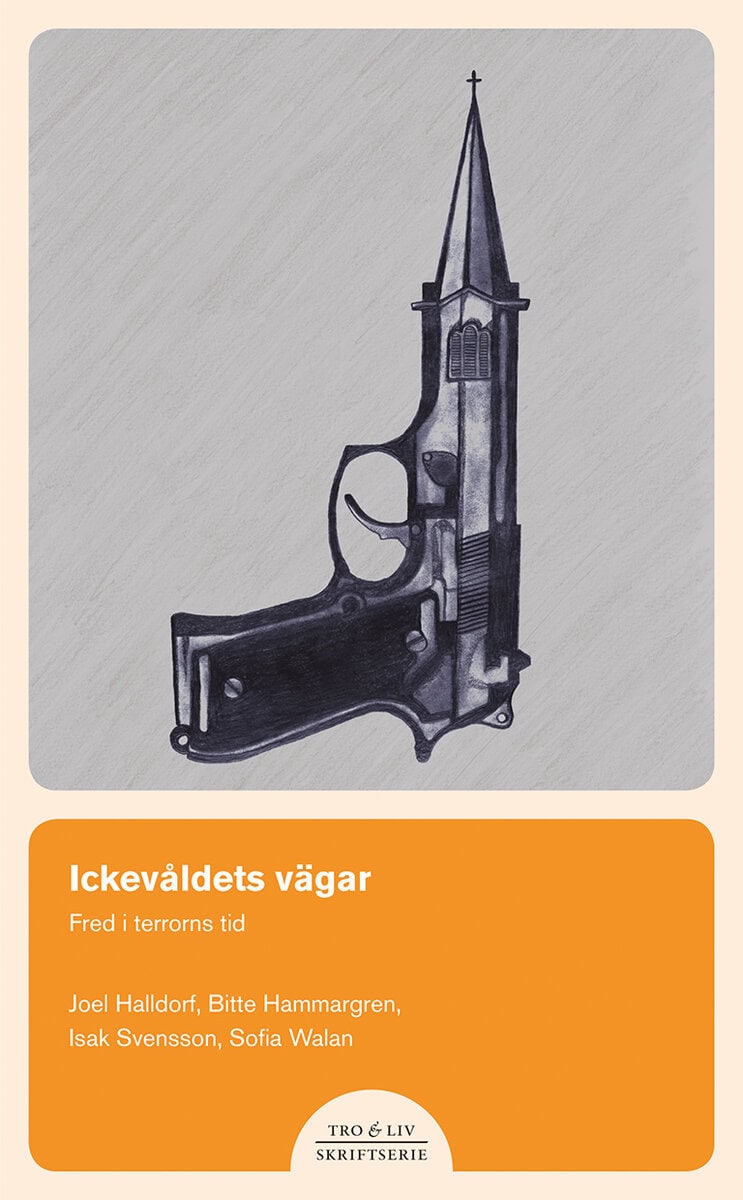 Halldorf, Joel ; Hammargren, Bitte ; Walan, Sofia ; Svensson, Isak : Ickevåldets vägar : fred i terrorns tid