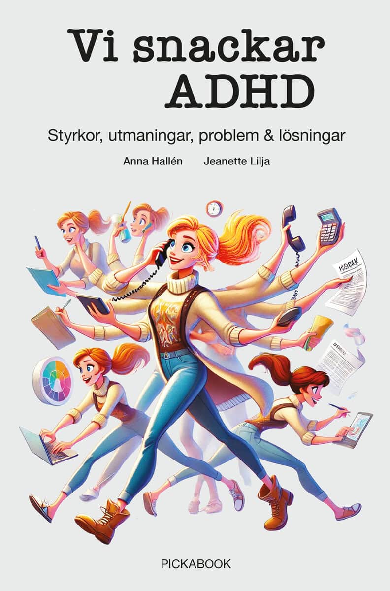 Hallén, Anna ; Lilja, Jeanette : Vi snackar ADHD : styrkor, utmaningar, problem & lösningar