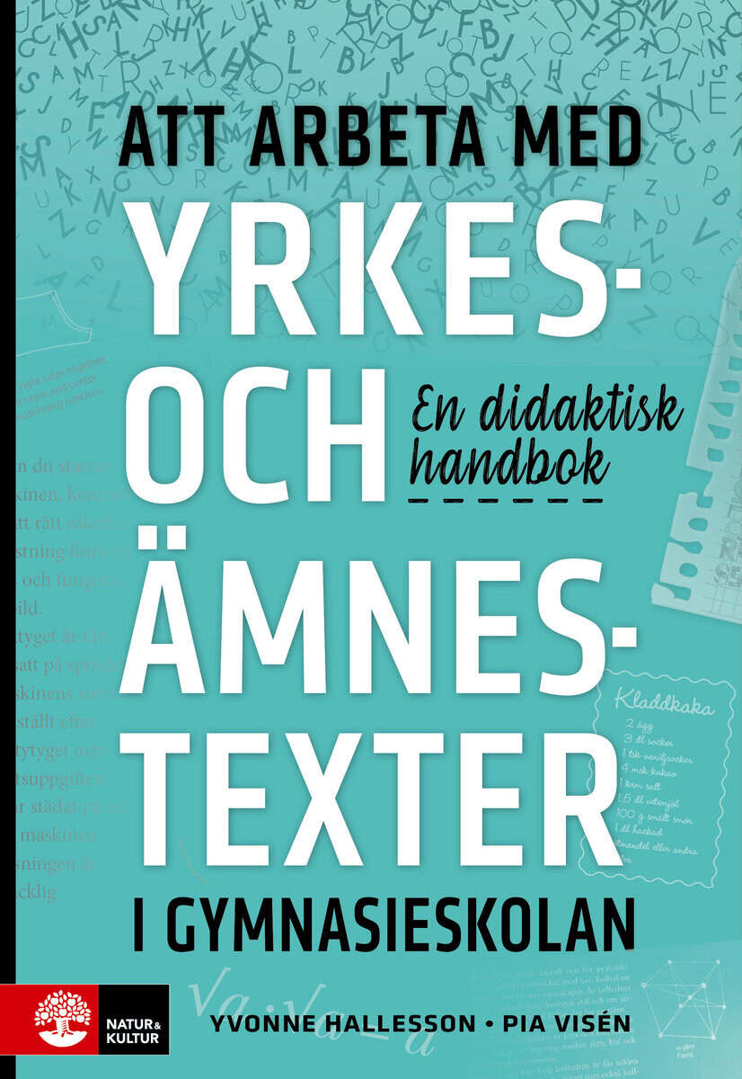 Hallesson, Yvonne ; Visén, Pia : Att arbeta med yrkes- och ämnestexter i gymnasieskolan : En didaktisk handb