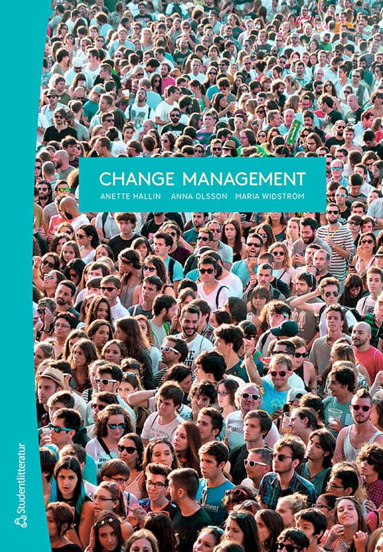 Hallin, Anette ; Olsson, Anna ; Widström, Maria : Change Management