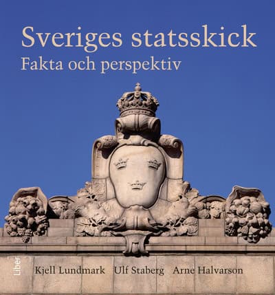 Halvarson, Arne ; Lundmark, Kjell ; Staberg, Ulf : Sveriges statsskick