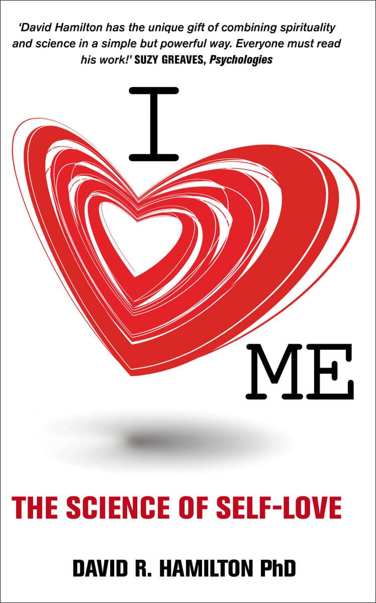 Hamilton, Dr. David, Phd : I heart me - the science of self-love