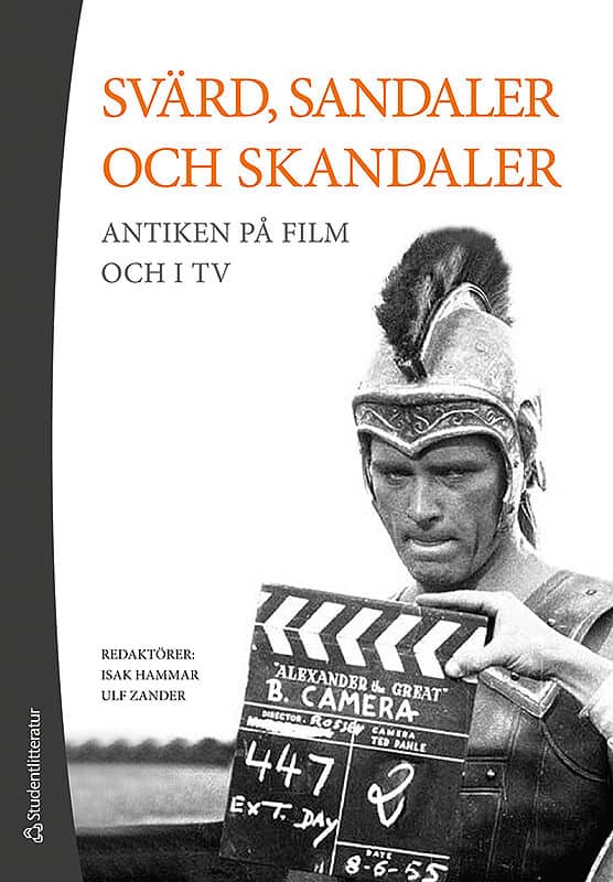 Hammar, Isak ; Zander, Ulf ; Anderson, Therése ; Axelson, Tomas ; Brännstedt, Lovisa ; Ekengren, Fredrik ; Gagnesjö, Maria ; Harrison, Dick ; Hedling, Erik ; Koskinen, Maaret ; Nilsson, Ing-Marie ; Tapper, Michael ; Trenter, Cecilia ; Whitling, Frederick ; Östenberg, Ida : Svärd, sandaler och skandaler