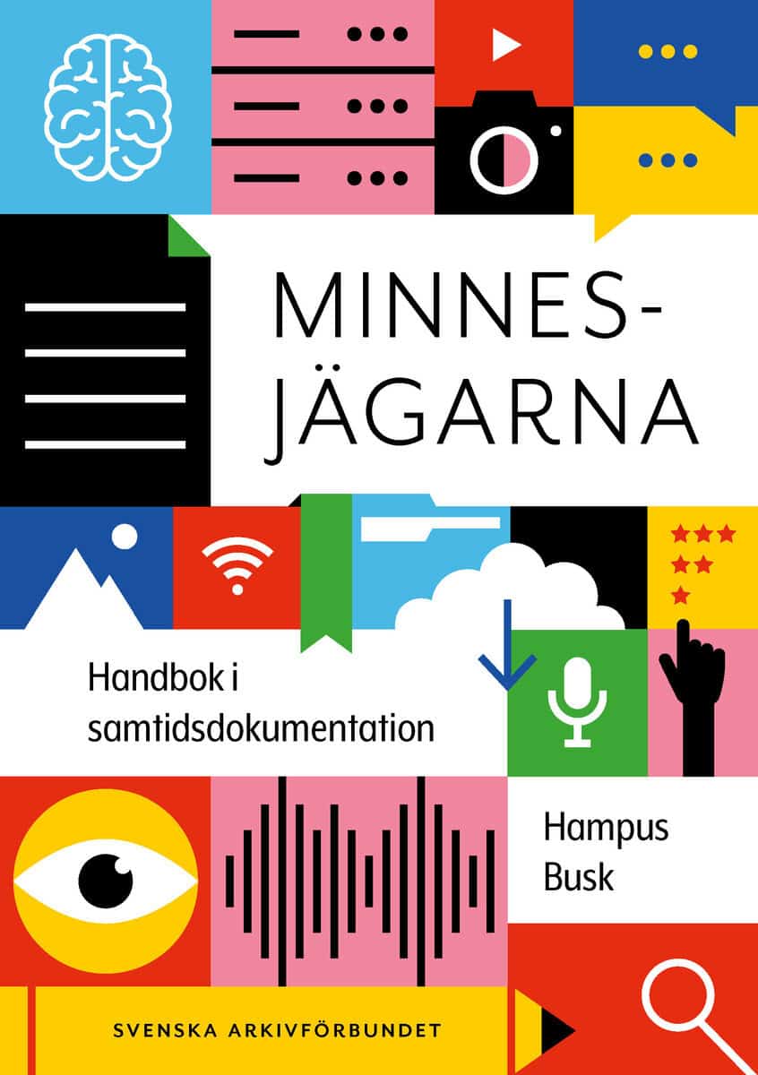 Hampus Busk : Minnesjägarna : handbok i samtidsdokumentation