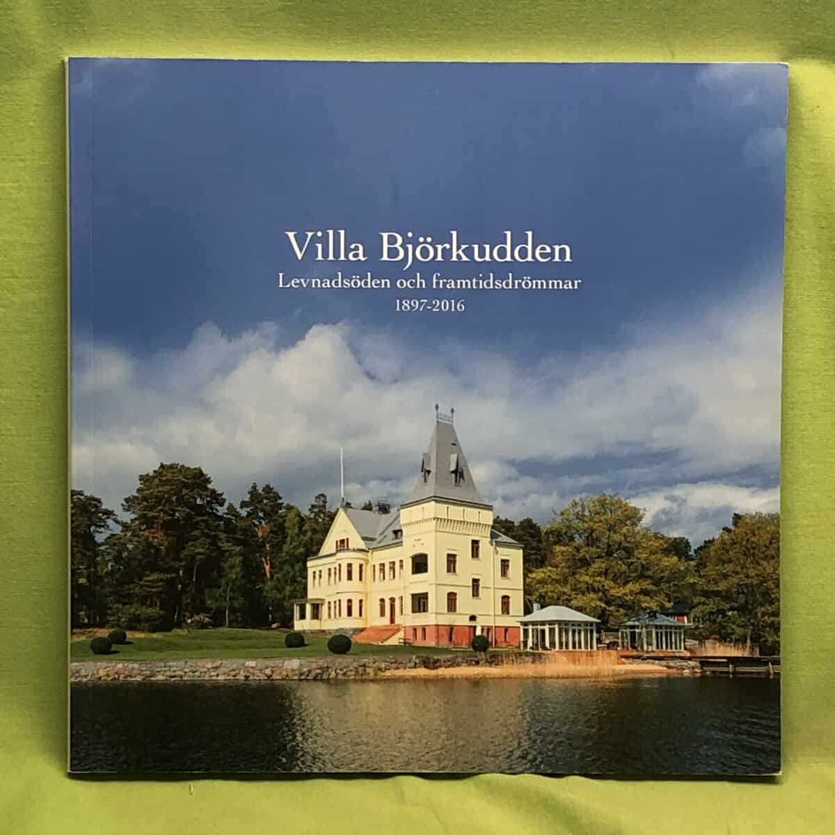 Hampus Sahlqvist m.fl : Villa Björkudden - Levnadsöden och framtidsdrömmar 1897-2016